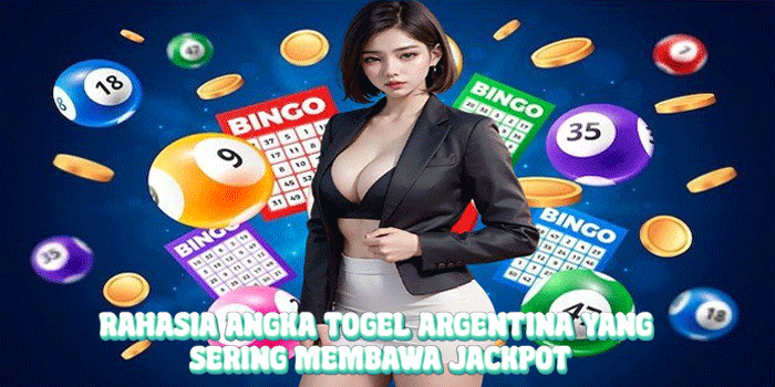 Rahasia Angka Togel Argentina Yang Sering Membawa Jackpot