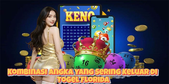Kombinasi Angka yang Sering Keluar di Togel Florida