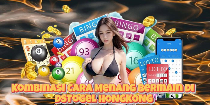 Kombinasi Cara Menang Bermain Di Togel HONGKONG
